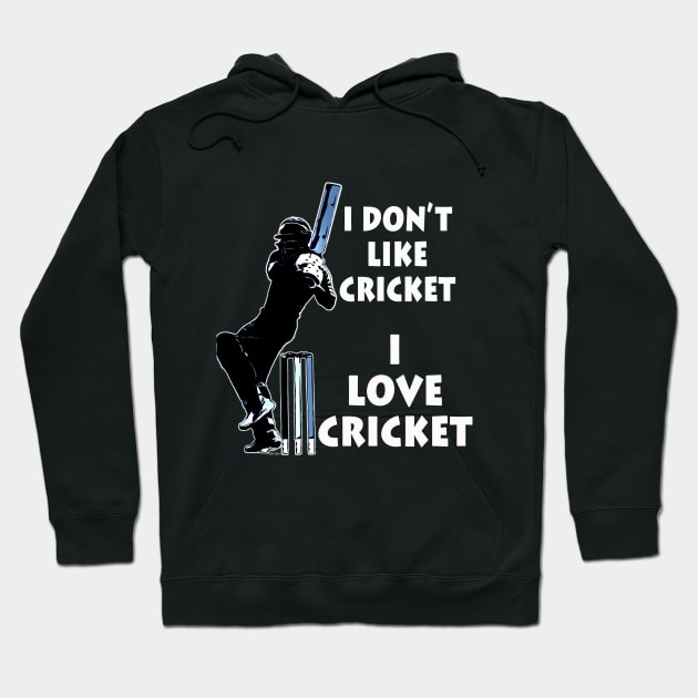 I dont like cricket I love cricket white on black Hoodie by CartWord Design